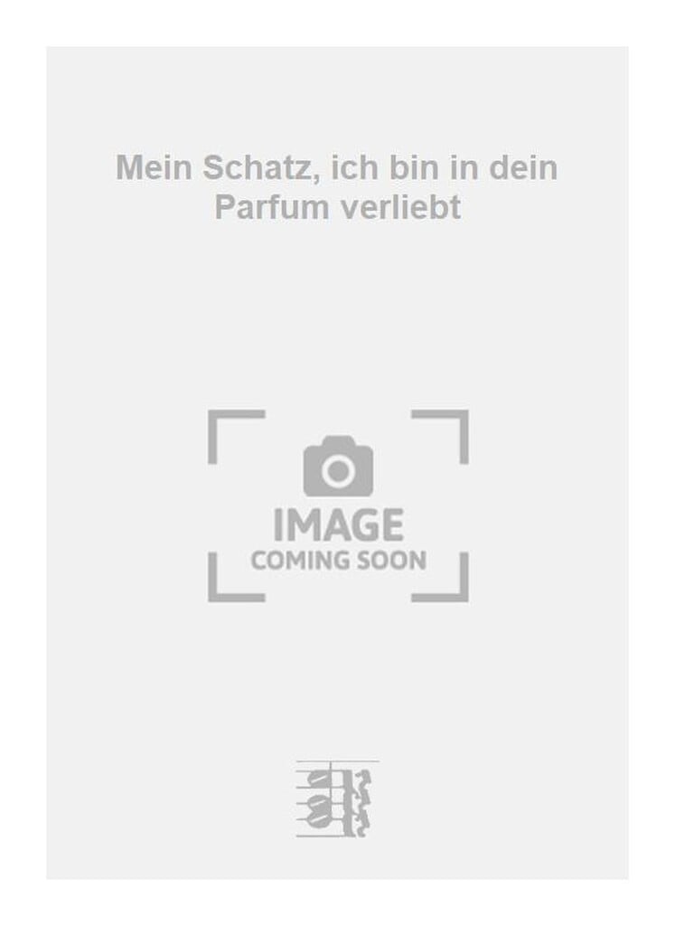 Mein Schatz, ich bin in dein Parfum verliebt